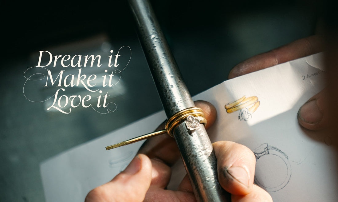 Dream It. Make It. Love It. The beauty of bespoke jewellery